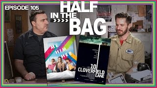 Half in the Bag Episode 105  10 Cloverfield Lane and Me Him Her [upl. by Aihsenad]