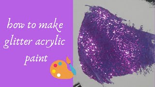 how to make normal acrylic paint into glitter acrylic paint beginner technique [upl. by Enelrad604]