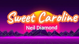 Sweet Caroline songlyrics  Neil Diamond [upl. by Boehmer914]