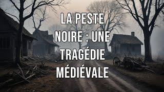 quotLa Peste Noire  Une Tragédie Médiévale Dévastatricequot [upl. by Libyc791]