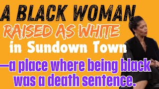 Black Woman Raised as White in Sundown Town—a place where being black was a death sentence black [upl. by Lucretia]