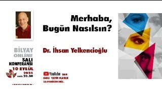 Merhaba Bugün Nasılsın  Dr İhsan Yelkencioğlu  10092024 [upl. by Rossen]