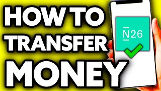 How To Transfer Money from N26 Quick and Easy [upl. by Roxie]