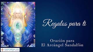 Oración para le Arcángel Sandalfón  Regalos para ti [upl. by Uyr]