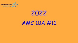 2022 AMC 10A 11 [upl. by Panta968]