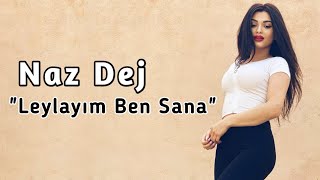 Naz Dej  Leylayım Ben Sana Remix [upl. by Amanda]