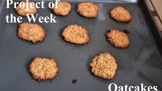 Project of the Week Oatcakes [upl. by Noivad114]