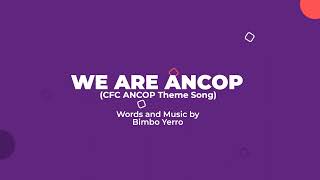 WE ARE ANCOP CFC ANCOP Theme Song [upl. by Rodgers624]