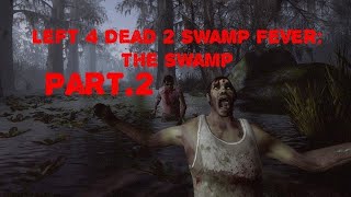 Left 4 Dead 2 Swamp Fever The Swamp Part2 [upl. by Gris]