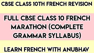 CBSE Class 10 French Full Grammar Marathon  Score maximum  Learn French with Anubhav  679 [upl. by Ilka]