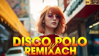 Disco Polo W Remixach 2024 ✔ Disco Polo 2024 Mix ✔ Disco Polo 2024 Nowość ✔ Mega Hity [upl. by Rosenkrantz]