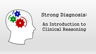 An Introduction to Clinical Reasoning Strong Diagnosis [upl. by Ainekahs849]