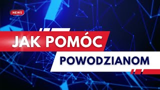 Powódź 2024  Jak pomóc powodzianom Co jest szczególnie potrzebne Lista [upl. by Yrelav620]