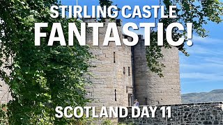 Scotland Adventure 24  Day 11 Stirling Castle [upl. by Anit235]