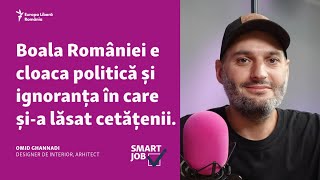 SmartJob  Omid Ghannadi Boala României e cloaca politică și ignoranța în care șia lăsat cetățenii [upl. by Minerva]