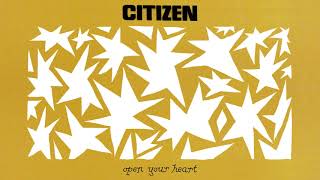 Citizen  quotOpen Your Heartquot Official Audio [upl. by Htes]