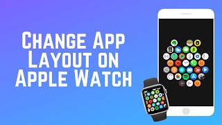 How to Customize the Layout of Apps on Apple Watch [upl. by Notsur782]