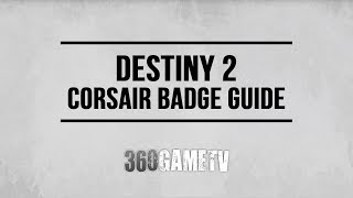 Destiny 2 Corsair Badge Guide  How to complete Corsair Down Bounty  Quest Guide  Weekly Bounty [upl. by Croydon]