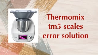 Thermomix tm5 scales error solution [upl. by Edwyna93]