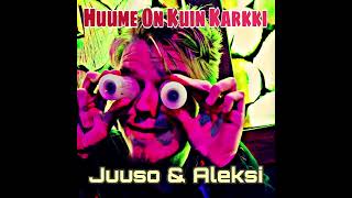 Juuso amp Aleksi  Huume On Kuin Karkki [upl. by Delcine940]