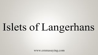 How To Say Islets of Langerhans [upl. by Burt960]