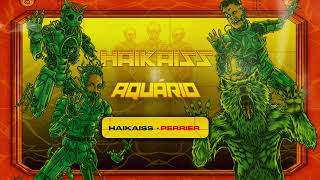 Haikaiss  Perrier  Álbum Aquário Áudio Oficial [upl. by Ennyroc732]