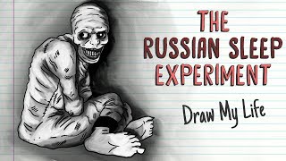 THE RUSSIAN SLEEP EXPERIMENT  Draw My Life [upl. by Angela]