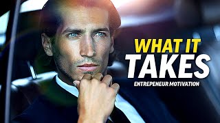 WHAT IT TAKES  Best Entrepreneur Motivational Compilation  Listen Everyday  Morning Motivation [upl. by Baillie]