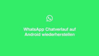 WhatsApp Chatverlauf auf Android wiederherstellen [upl. by Aivatan566]