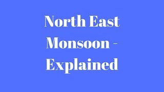 North East Monsoon  Explained [upl. by Meela]