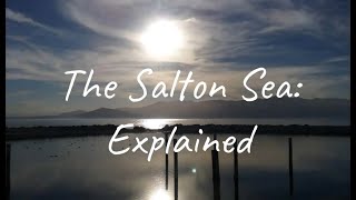 The Salton Sea Explained Reuploaded [upl. by Sitnik]