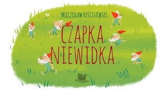 CZAPKA NIEWIDKA – Bajkowisko  bajki dla dzieci – słuchowisko – bajka dla dzieci audiobook [upl. by Scarrow]