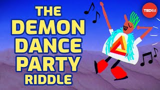 Can you solve the demon dance party riddle  Edwin Meyer [upl. by Jentoft54]