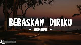 Armada  Bebaskan Diriku Lyrics [upl. by Kiele]