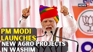 PM Modi LIVE  PM Modi Launches New Agro Projects In Washim  PM Modi News Today  Modi News  N18G [upl. by Ahsela]