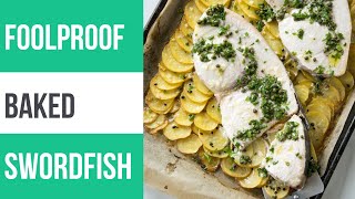 Foolproof Baked Swordfish Steaks with Greek Lemony Potatoes [upl. by Giacobo]