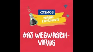 KOSMOS Corona Experimente  03 WegwaschVirus [upl. by Bandur]