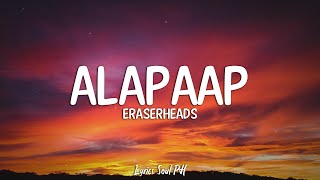 Alapaap  Eraserheads Lyrics [upl. by Anhpad739]