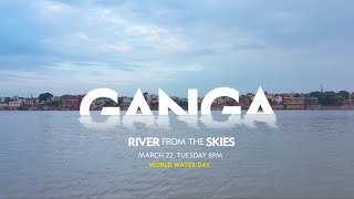 Ganga River From The Skies  Premiering 22nd March 8 PM  National Geographic [upl. by Etnaed]