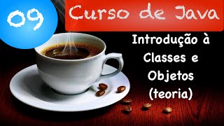 Curso de Java 09 Introdução à Orientação a Objetos [upl. by Niasuh495]