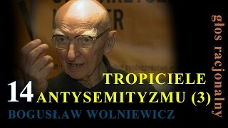 Bogusław Wolniewicz 14 TROPICIELE ANTYSEMITYZMU część 3 [upl. by Eenaej]