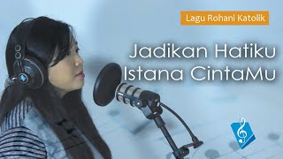 Lagu Rohani Katolik  Jadikan Hatiku Istana CintaMu  Maria Magdalena [upl. by Akemyt538]