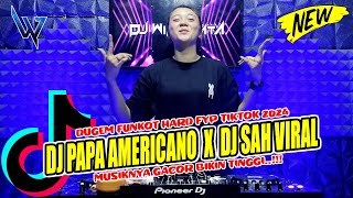 DUGEM FUNKOT HARD FYP TIKTOK 2024  MUSIKNYA GACOR BIKIN TINGGI  DJ PAPA AMERICANO X DJ SAH VIRAL [upl. by Zacek]