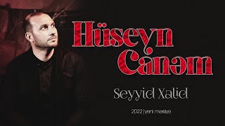 Seyyid Xalid  Hüseyn Canəm yeni mərsiyə  2022 [upl. by Rehpinej909]