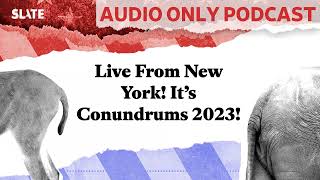 Live From New York It’s Conundrums 2023  Political Gabfest [upl. by Junina]