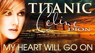 TITANIC 4K quotMy Heart Will Go Onquot · Céline Dion With Lyrics [upl. by Stafford]