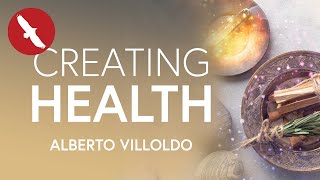 Creating HEALTH  Alberto Villoldo [upl. by Bluma126]