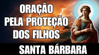 Oração a Santa Bárbara pela Proteção dos Filhos [upl. by Aitnas623]