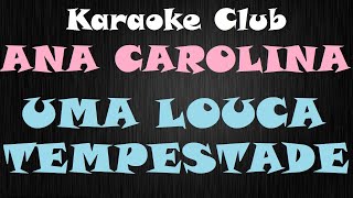 ANA CAROLINA  UMA LOUCA TEMPESTADE  KARAOKE [upl. by Elockcin456]