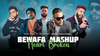 Bewafa Mashup  Imran Khan Ft Ap Dhillon  Heart Broken Latest Mashup 2023  Anshu X Music [upl. by Opaline]